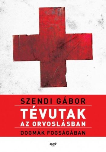 Tévutak az orvoslásban - Szendi Gábor