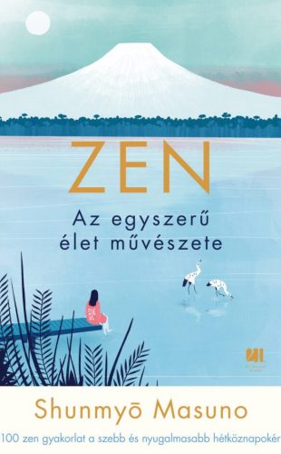 ZEN - Az egyszerű élet művészete Shunmyo Masuno