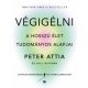 Végigélni - A hosszú élet tudományos alapjai - Dr. Peter Attia, Bill Gifford